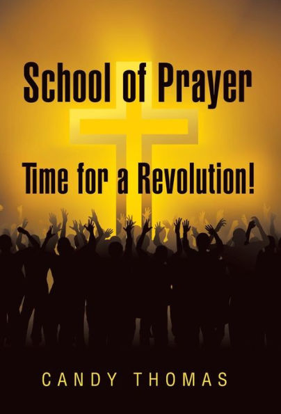 School Of Prayer-Time For A Revolution!