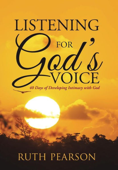 Listening For God's Voice: 40 Days Of Developing Intimacy With God