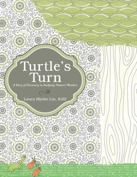 Turtle's Turn: A Story Of Discovery, Hope, And Social Responsibility Gleaned Upon Studying Creation's Wonders