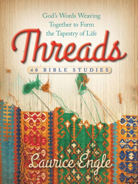 Threads: God's Words Weaving Together To Form The Tapestry Of Life