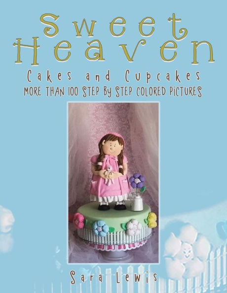Sweet Heaven: Cakes And Cupcakes