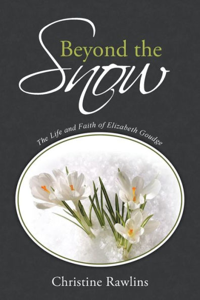 Beyond The Snow: The Life And Faith Of Elizabeth Goudge