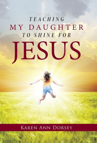 Teaching My Daughter To Shine For Jesus