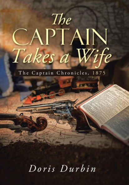 The Captain Takes A Wife: The Captain Chronicles, 1875