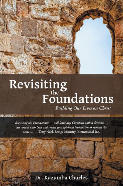 Revisiting The Foundations: Building Our Lives On Christ