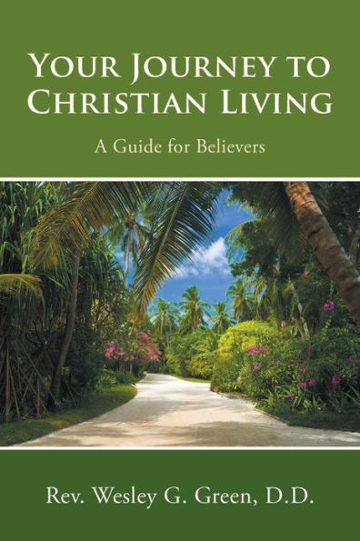 Your Journey To Christian Living: A Guide For Believers