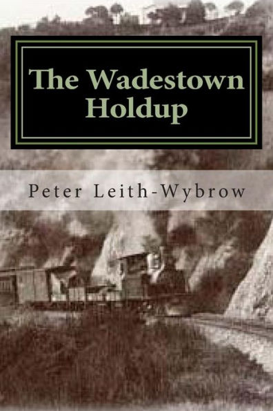The Wadestown Holdup: A Story Involving Trains (Lives Down Under)