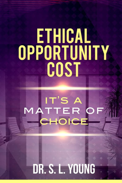 Ethical Opportunity Cost: It's A Matter Of Choice