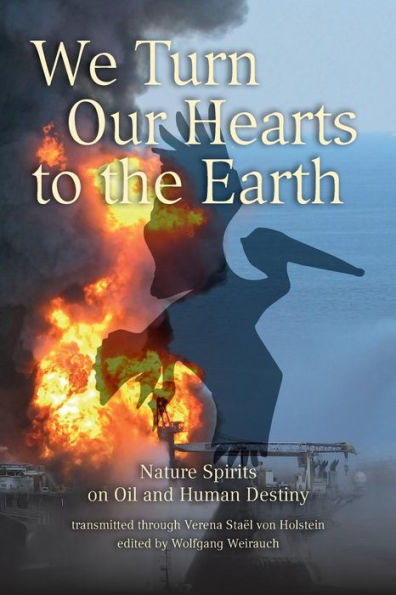 We Turn Our Hearts To The Earth: Nature Spirits On Oil And Human Destiny