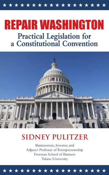 Repair Washington: Practical Legislation For A Constitutional Convention
