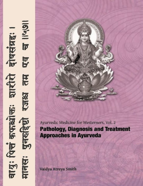 Ayurvedic Medicine For Westerners: Pathology & Diagnosis In Ayurveda