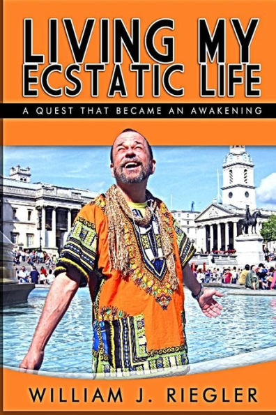 Living My Ecstatic Life: A Quest Becomes An Awakening