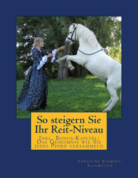 So Steigern Sie Ihr Reit-Niveau: Inkl. Bonus-Kapitel: Das Geheimnis Wie Sie Jedes Pferd Versammeln (German Edition)