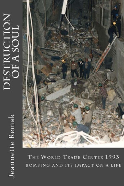 Destruction Of A Soul: The World Trade Center 1993 Bombing And Its Impact On A Life