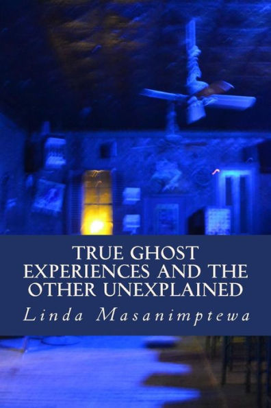 True Ghost Experiences And The Other Unexplained: True Ghost Experiences: And The Other Unexplained (True Ghost Experiences And The Oher Unexplained)