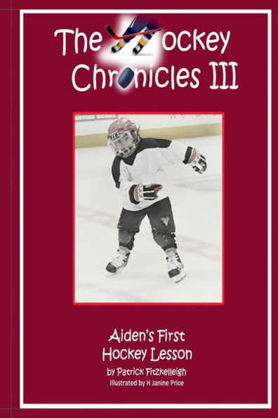 The Hockey Chronicles Iii: Aiden's First Hockey Lesson