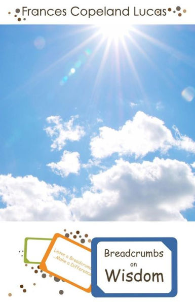 Breadcrumbs On Wisdom: Leave A Breadcrumb...Make A Difference!