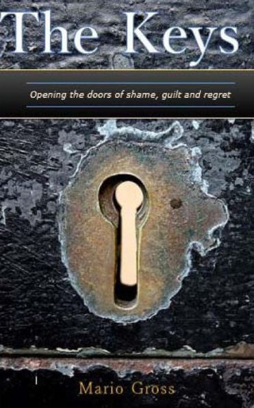 The Keys: Opening The Doors Of Shame,Guilt, And Regret