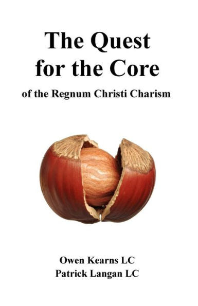 The Quest For The Core: Of The Regnum Christi Charism