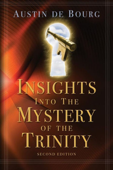 Insights Into The Mystery Of The Trinity: Second Edition