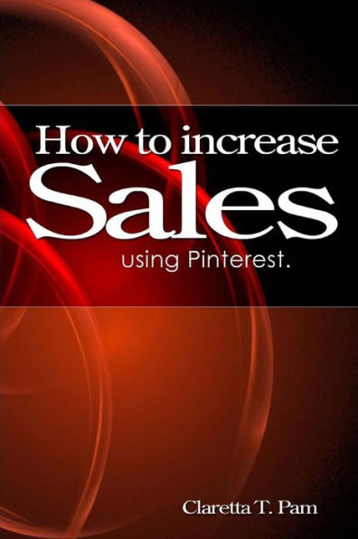 How To Increase Sales Using Pinterest. (Entrepreneurial Universe)