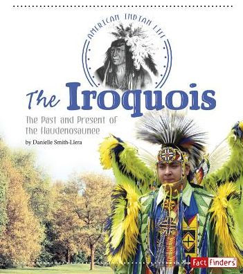 The Iroquois: The Past And Present Of The Haudenosaunee (American Indian Life)