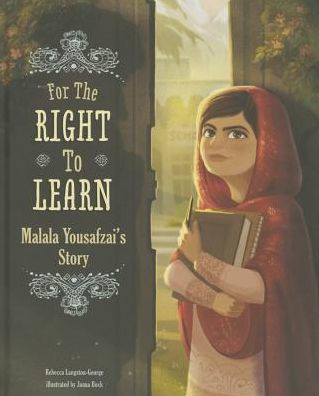 For The Right To Learn: Malala Yousafzai's Story (Encounter: Narrative Nonfiction Picture Books)