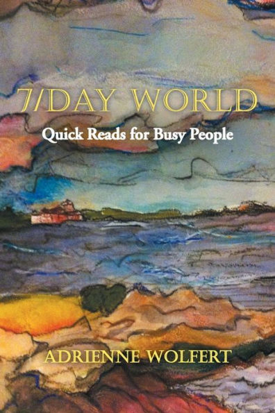 7/Day World: Quick Reads For Busy People