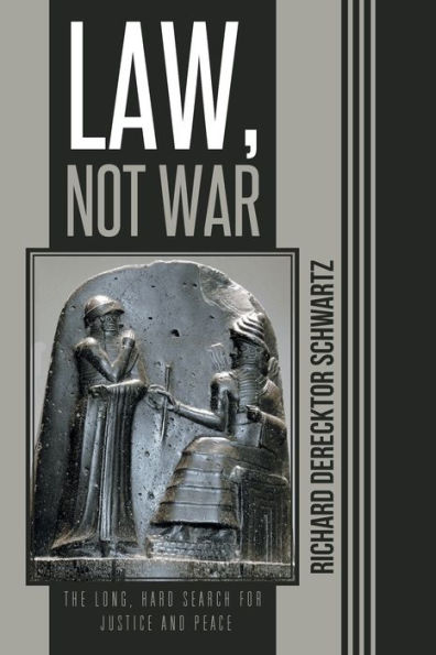 Law, Not War: The Long, Hard Search For Justice And Peace
