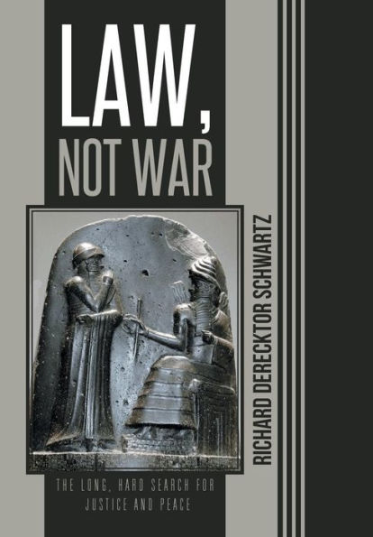 Law, Not War: The Long, Hard Search For Justice And Peace