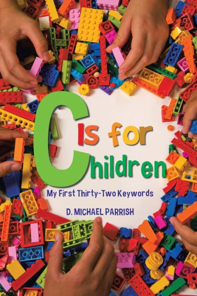 C Is For Children: My First Thirty-Two Keywords