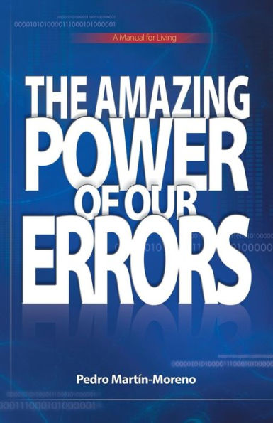 The Amazing Power Of Our Errors: A Manual For Living