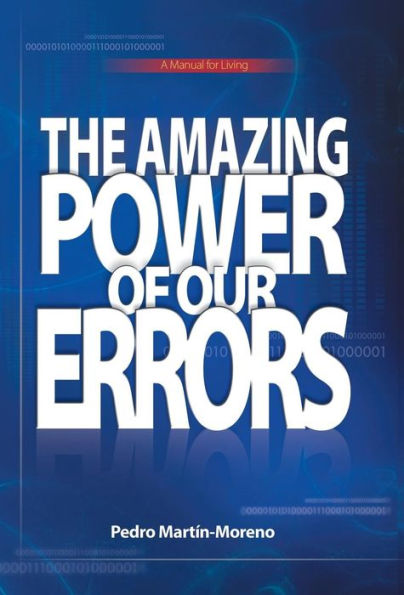 The Amazing Power Of Our Errors: A Manual For Living