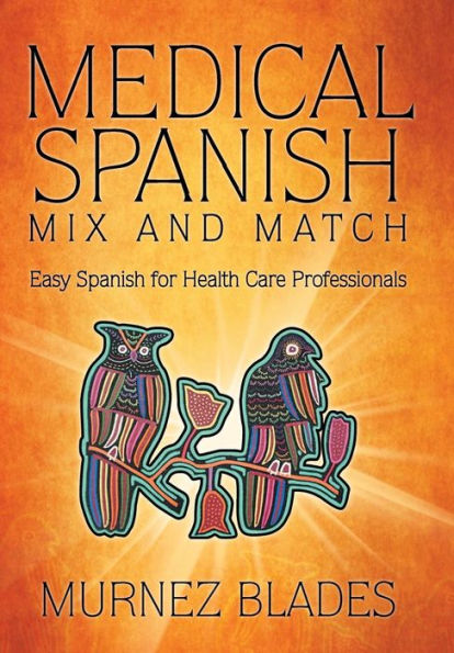 Medical Spanish Mix And Match: Easy Spanish For Health Care Professionals