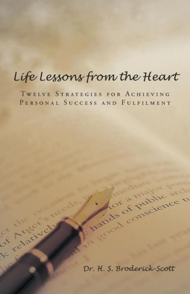 Life Lessons From The Heart: Twelve Strategies For Achieving Personal Success And Fulfilment