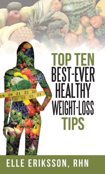Top Ten Best-Ever Healthy Weight-Loss Tips