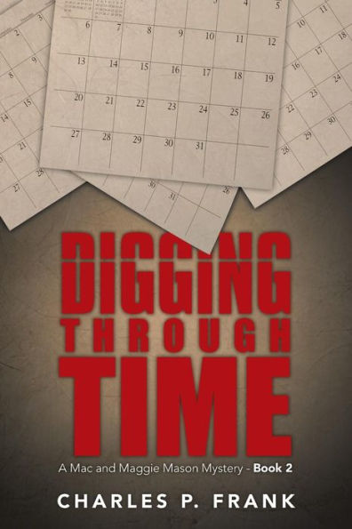 Digging Through Time: A Mac And Maggie Mason Mystery - Book 2 (A Mac And Maggie Mason Mystery, 2)