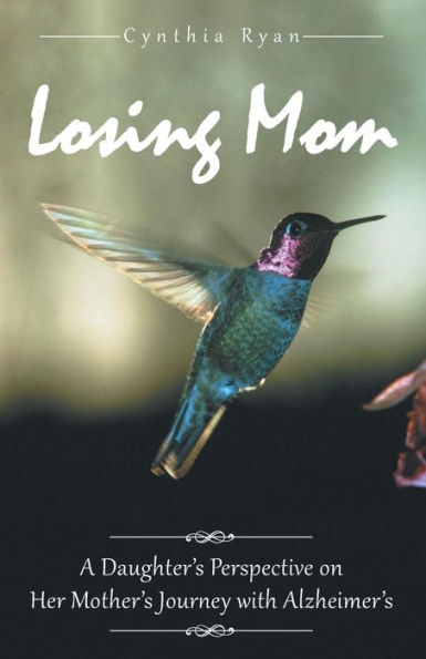 Losing Mom: A Daughter's Perspective On Her Mother's Journey With Alzheimer's
