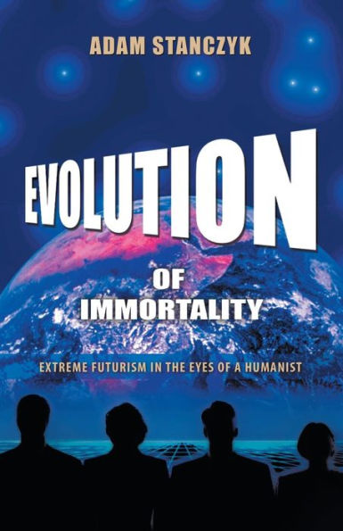 Evolution Of Immortality: Extreme Futurism In The Eyes Of A Humanist