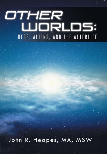Other Worlds: Ufos, Aliens, And The Afterlife