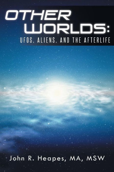 Other Worlds: Ufos, Aliens, And The Afterlife