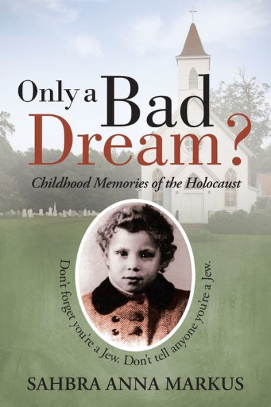 Only A Bad Dream?: Childhood Memories Of The Holocaust