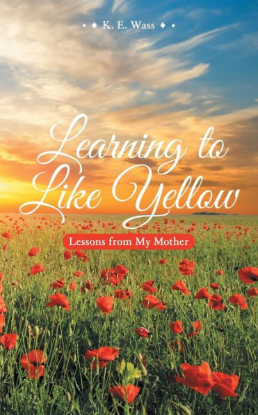 Learning To Like Yellow: Lessons From My Mother