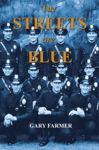 The Streets Are Blue: True Tales Of Service From The Front Lines Of The Los Angeles Police Department
