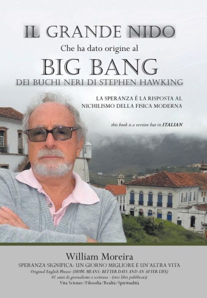 Il Grande Nido Che Ha Dato Origine Al Big Bang Dei Buchi Neri Di Stephen Hawking: La Speranza E La Risposta Al Nichilismo Della Fisica Moderna (English And Italian Edition)