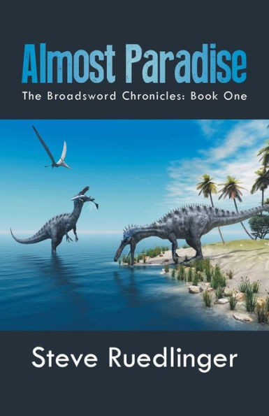 Almost Paradise: The Broadsword Chronicles: Book One