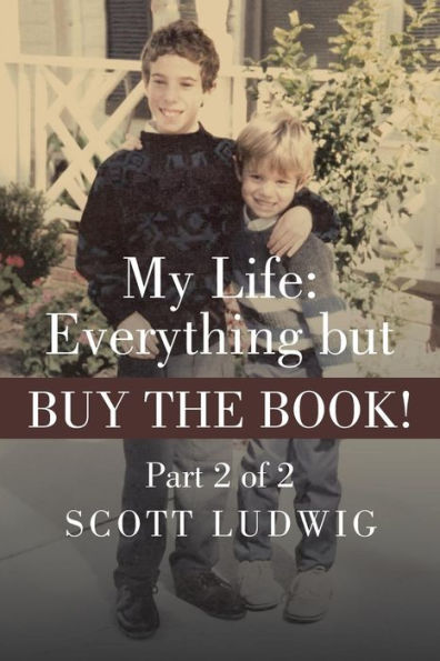 My Life: Everything But Buy The Book!: Part 2 Of 2