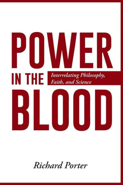 Power In The Blood: Interrelating Philosophy, Faith, And Science