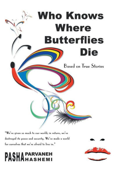 Who Knows Where Butterflies Die: Based On True Stories