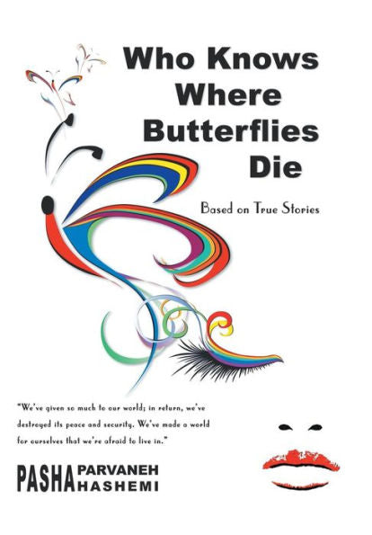 Who Knows Where Butterflies Die: Based On True Stories